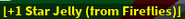 The message in the chat when a player gets a Star Jelly from fireflies.