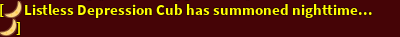 "🌙Listless Depression Cub has summond nighttime...🌙"