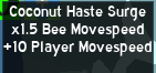 RobloxScreenShot20200505 164231508 (2).png (6 KB) The Coconut Haste buff.