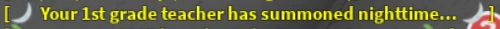 “🌙 Your 1st grade teacher has summoned nighttime... 🌙”
