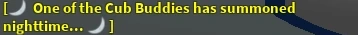 “🌙 One of the Cub Buddies has summoned nighttime... 🌙”