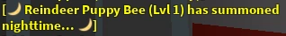 “🌙 Reindeer Puppy Bee (Lvl 1) has summoned nighttime... 🌙”