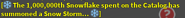 The 1,000,000th Snowflake spent on the Catalog summoning a Snow Storm.