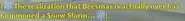 The realization that Beesmas is actually over summoning a Snow Storm.