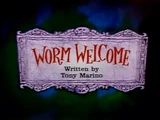 Worm Welcome