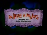 Dr. Beetle & Mr. Juice