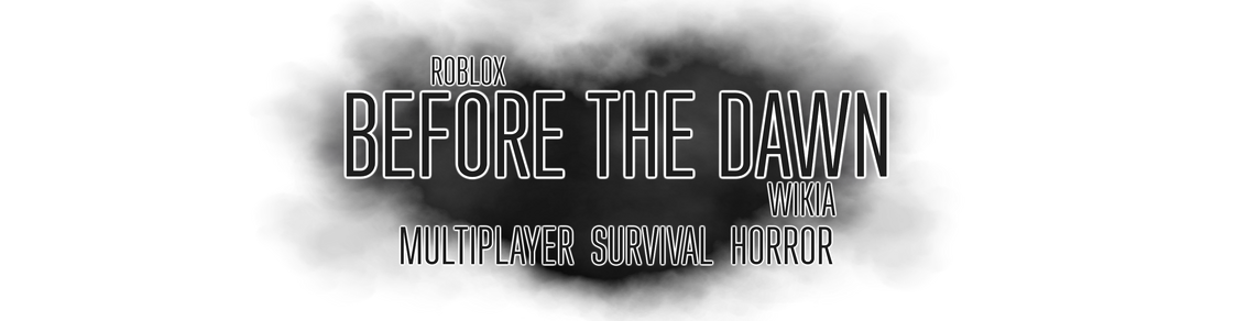 Before The Dawn Roblox Wikia Fandom - roblox best horror games reddit