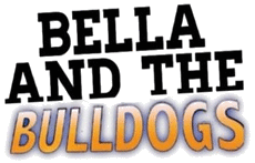 Bella and the Bulldogs