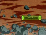 Vilgax's ship is called "The Chimeran Hammer."