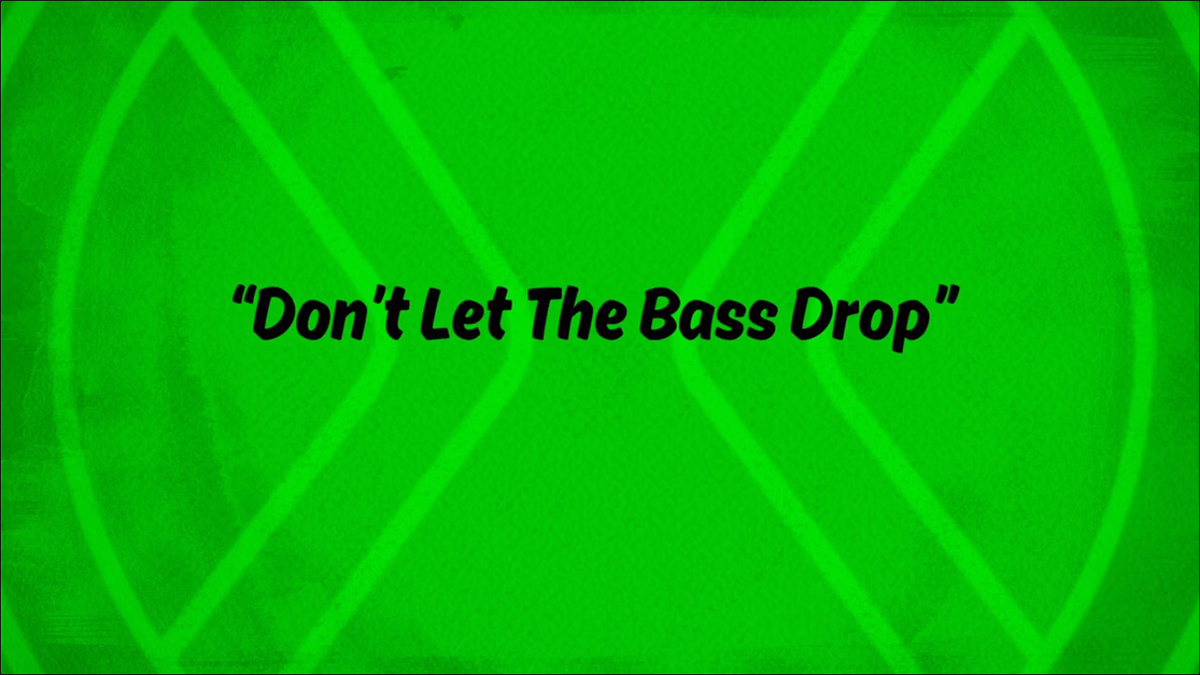 Don't Let the Bass Drop, Ben 10 Wiki