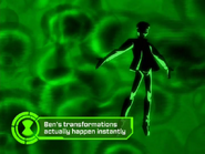 Ben's transformations actually happen instantly