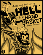 Bendy along with Boris in the "Hell in a Hand Basket" poster, created by one of the Chapter 3 fanart contest winners Shannon Marie.