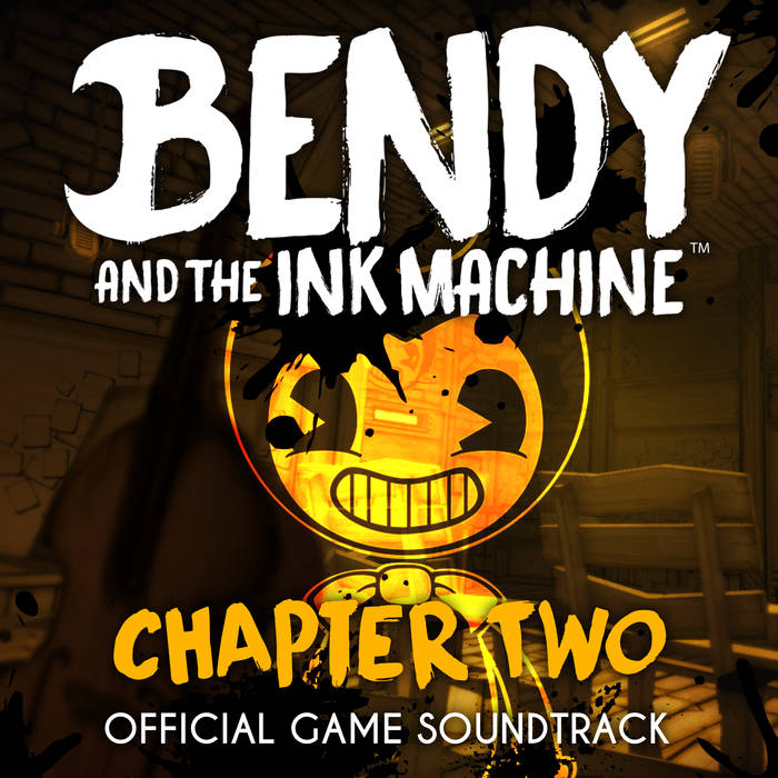 Bendy and the Ink Machine Chapter Two Soundtrack Bendy Wiki Fandom