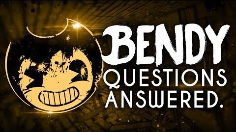 QUESTIONS ANSWERED 1! Bendy and the Ink Machine