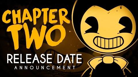 Bendy and the Ink Machine "Chapter Two - Release Date!"