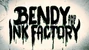 Bendy and the Ink Factory