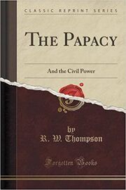 The Papacy , And the Civil Power - R