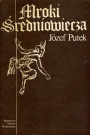 Mroki Średnowiecza - Józef Putek