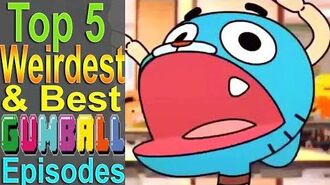 Top_5_Weirdest_&_Best_Gumball_Episodes