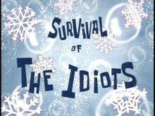 Survival of the Idiots.jpg