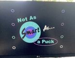 Not as Smart as a Puck 2