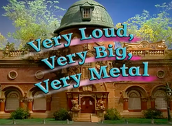 Very Loud Very Big Very Metal Title Card 