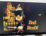 I'm the Big Bad Duck 6