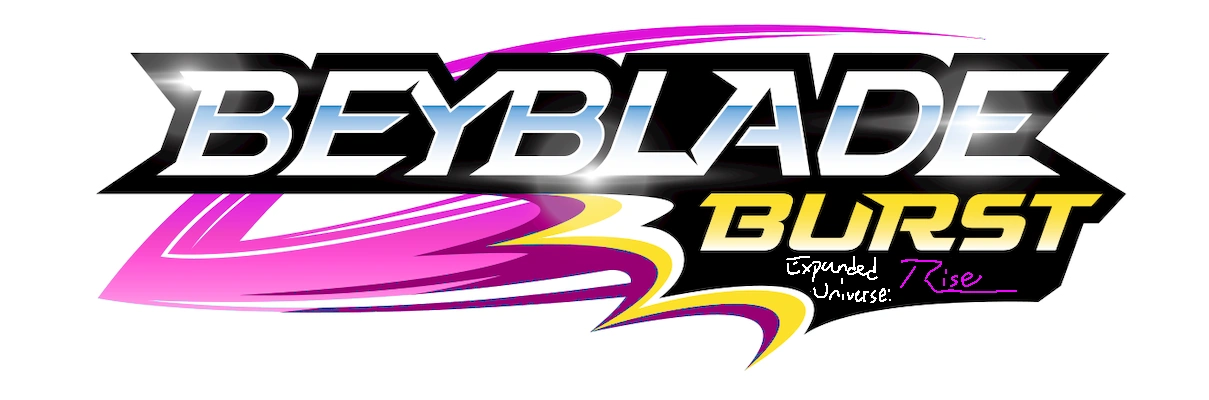Beyblade Burst Expanded Universe: Rise 