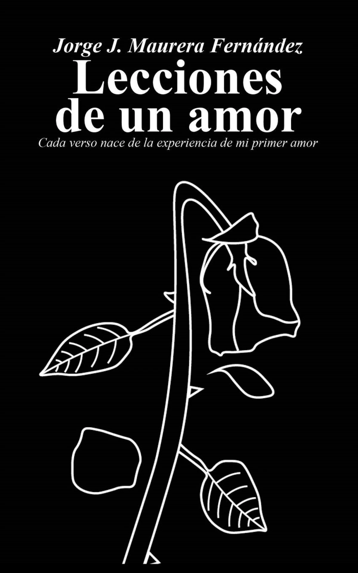 Lecciones de un amor, cada verso nace de la experiencia de mi primer amor Biblioteca Virtual