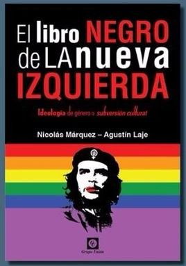 El libro negro de la nueva izquierda, ideología de género o subversión cultural