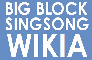 Big block singsong Wiki