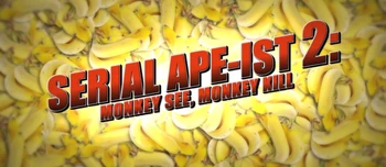 Serial Ape-ist 2: Monkey See, Monkey Kill.