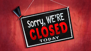 Sorry, We're Closed Today