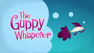 The Guppy Whisperer