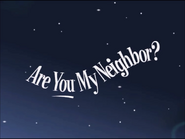 Are You My Neighbor?