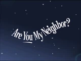 Are You My Neighbor?/Transcript