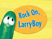 Title card for Rock On, LarryBoy