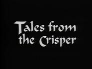 Tales from the Crisper