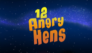 12 Angry Hens