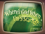 Where's God When I'm S-Scared?