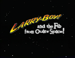 LarryBoyAndTheFibFromOuterSpaceTitleCard.png