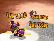 The Good, the Bad, and the Eggly