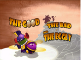 The Good, the Bad, and the Eggly/Transcript