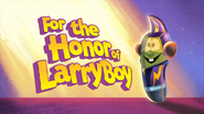 For the Honor of LarryBoy