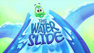 The Water Slide