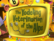 Title card for The Yodeling Veterinarian of the Alps
