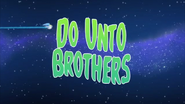 Do Unto Brothers