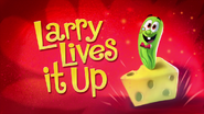 Larry Lives it Up