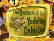 Title card for The Dance of the Yodeling Cebú Lips