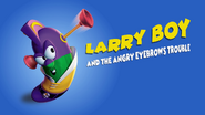 LarryBoy and the Angry Eyebrows Trouble